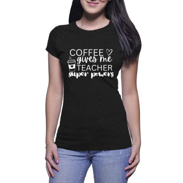 Coffee gives me teacher super powers black shirt