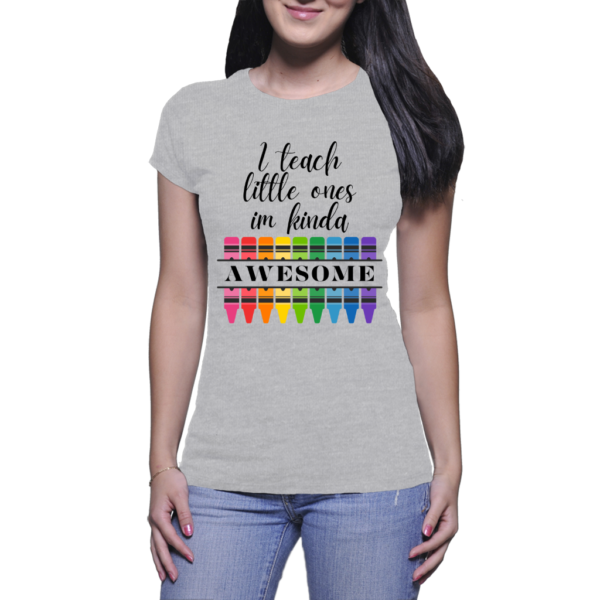 I teach little ones im kinda awesome grey shirt