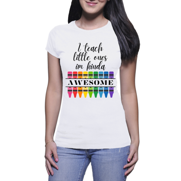 I teach little ones im kinda awesome white shirt